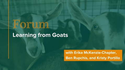 Thumbnail for entry Forum: Learing from Goats