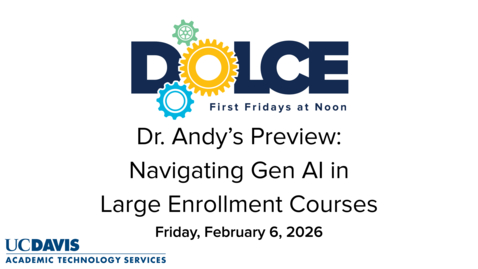 Thumbnail for Dr. Andy Jones' Video Preview of the February 6, 2026 DOLCE on navigating GenAI in large enrollment courses, featuring Julie Sze and Julia Chamberlain
