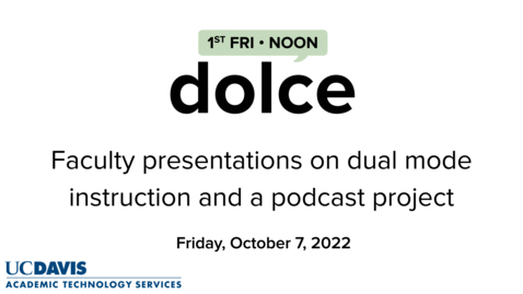Thumbnail for entry DOLCE - October 7, 2022 - Faculty presentations on dual mode instruction and a podcast project
