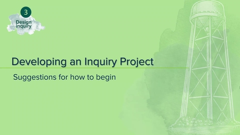 Thumbnail for entry Stage 3 Part 3: Developing Your Inquiry