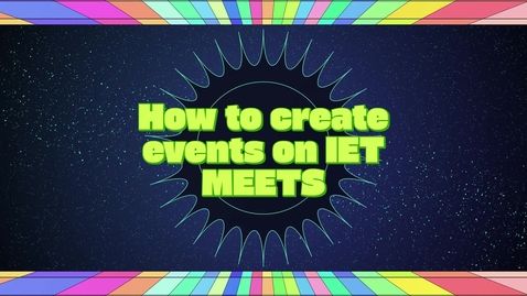 Thumbnail for IET MEETS - How to create an event