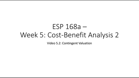 Thumbnail for entry ESP 168a: Video 5.2 - Cost Benefit Analysis 2