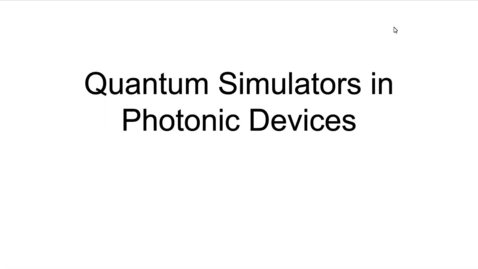 Thumbnail for entry Quantum Simulators in Photonic Devices