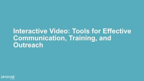 Thumbnail for Interactive Video: Tools for Effective Communication, Training, and Outreach