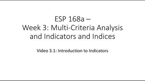 Thumbnail for ESP 168a: Video 3.1 - Multi Criteria Analysis and Indicators and Indices