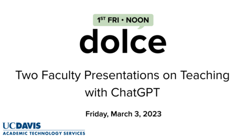 Thumbnail for DOLCE - March 3, 2023 - Two Faculty Presentations on Teaching with Chat GPT