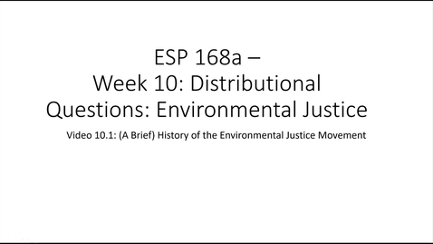 Thumbnail for entry ESP 168a: Video 10.1 - Environmental Justice