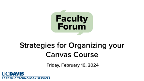 Thumbnail for Faculty Forum - February 16, 2024 - Strategies for Organizing your Canvas Course