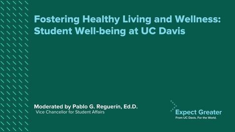 Thumbnail for entry Fostering Healthy Living and Wellness: Student Well-being at UC Davis