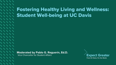 Thumbnail for Fostering Healthy Living and Wellness: Student Well-being at UC Davis