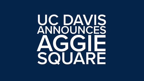 Thumbnail for UC Davis Announces Aggie Square