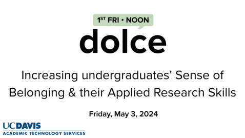 Thumbnail for entry DOLCE - May 3, 2024 - Increasing undergraduates’ Sense of Belonging and their Applied Research Skills