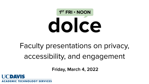 Thumbnail for entry DOLCE - March 4, 2022 - Faculty presentations on privacy, accessibility, and engagement