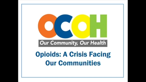 Thumbnail for entry Our Community, Our Health – Opioids: A Crisis Facing Our Communities Aug. 30, 2017
