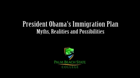 Thumbnail for entry President Obama's Immigration Plan - Myth, Realities and Possibilities