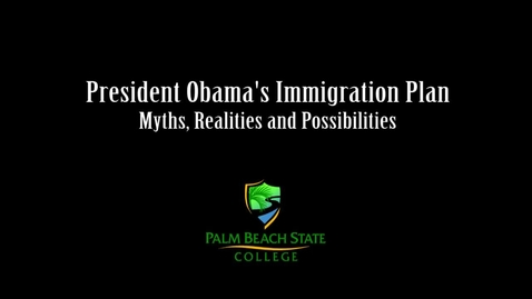 Thumbnail for President Obama's Immigration Plan - Myth, Realities and Possibilities