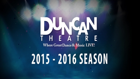 Thumbnail for entry Duncan Theatre 2015 - 2016 Season