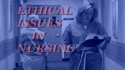 Thumbnail for entry Ethical Issues in Nursing: Introduction: Concepts, Values, and Decision Making