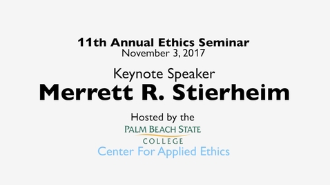 Thumbnail for “Ethical Conduct In America – A Contemporary Crisis” | Keynote Presentation at the 11th Annual Ethics Conference