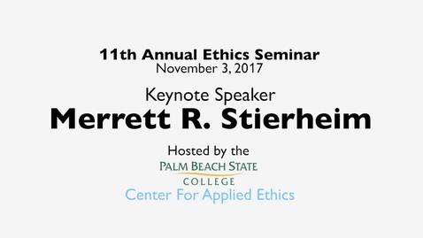 Thumbnail for entry “Ethical Conduct In America – A Contemporary Crisis” | Keynote Presentation at the 11th Annual Ethics Conference