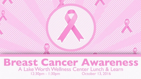 Thumbnail for entry Lunch and Learn: Breast Cancer Awareness
