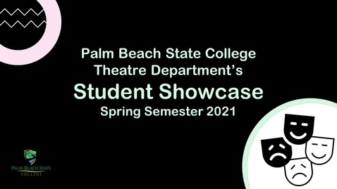Thumbnail for Theater Dept. Student Showcase - Spring Semester 2021