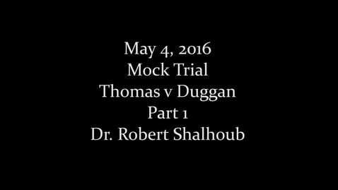 Thumbnail for entry 5/04/16: Robert Shalhoub- Mock Trial 1/2