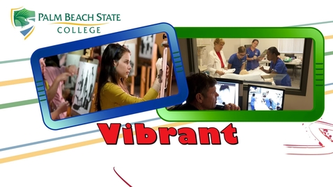Thumbnail for entry Palm Beach State College ...Innovative...Vibrant...Diverse...Life-Changing