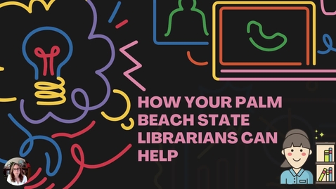 Thumbnail for SLS1501 How your Palm Beach State Librarians Can Help- Updated Summer 2024