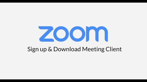 Thumbnail for entry Zoom 101  Sign Up &amp; Download Meeting Client
