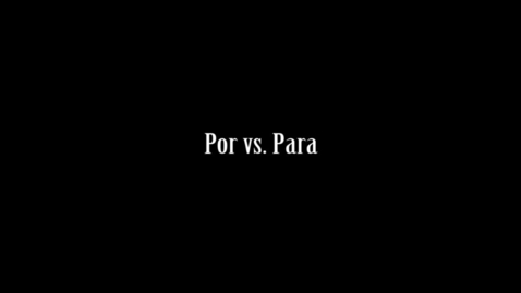 Thumbnail for entry 19 - Por vs. Para