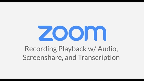 Thumbnail for entry Recording Playback w/ Audio, Screenshare, &amp; Transcription in Zoom
