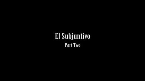 Thumbnail for entry 17 - Subjunctive part two