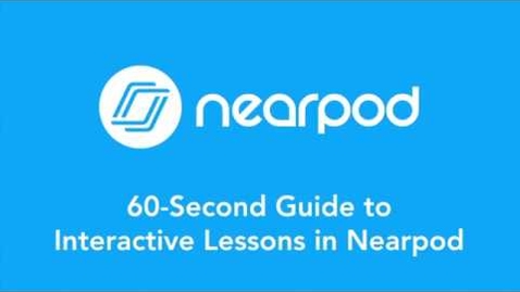 Thumbnail for entry 60 Second Guide to Interactive Lessons in Nearpod
