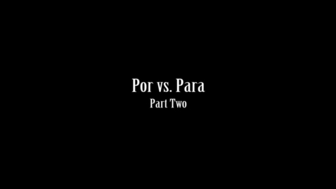 Thumbnail for entry 20 - Por vs. Para part two