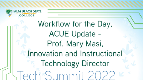 Thumbnail for entry Workflow for the Day and ACUE Update - Prof. Mary Masi