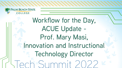 Thumbnail for Workflow for the Day and ACUE Update - Prof. Mary Masi