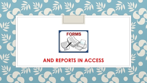 Thumbnail for entry Forms and Reports in Access