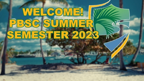Thumbnail for entry Welcome to Summer Semester 2023 at PBSC!