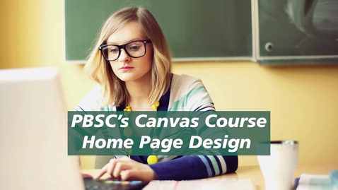 Thumbnail for entry PBSC's Canvas Course Home Page Design