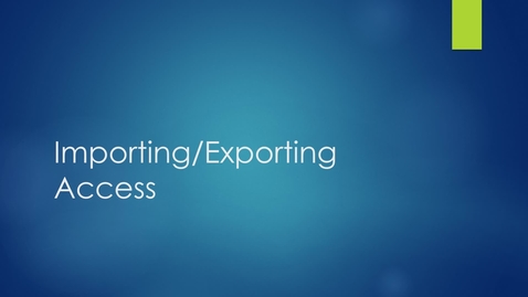 Thumbnail for entry Importing_Exporting_Access
