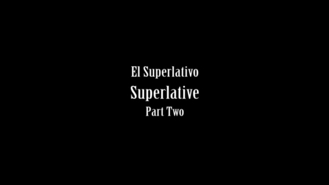 Thumbnail for entry 08 - Superlative Part Two