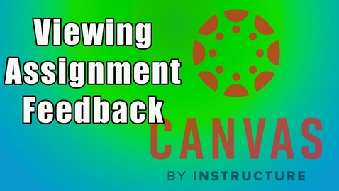 Thumbnail for entry How To View Assignment Feedback in Canvas