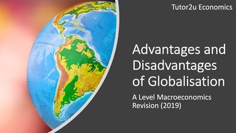Thumbnail for entry Advantages and Disadvantages of Globalisation