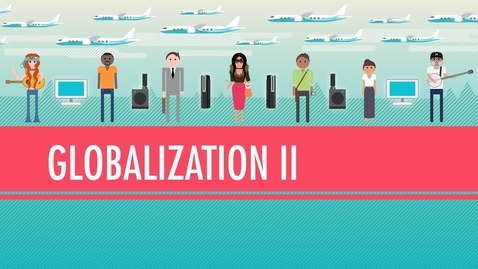 Thumbnail for Globalization II - Good or Bad?: Crash Course World History #42