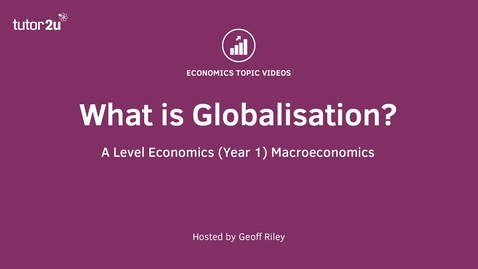 Thumbnail for What is Globalisation?