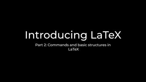 Thumbnail for entry LaTeX Tutorial Part 2: Commands in LaTeX and fundamental behaviour of the compiler