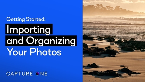 Thumbnail for entry Capture One 21 Tutorials | Importing and Organizing Your Photos