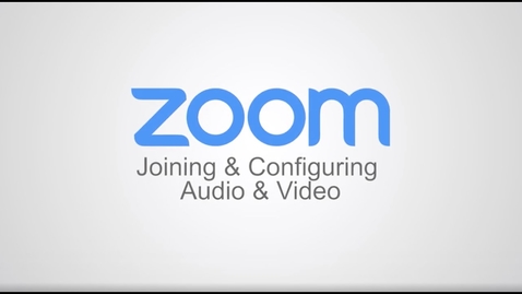 Thumbnail for entry Joining &amp; Configuring Zoom Audio &amp; Video