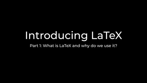 Thumbnail for entry LaTeX Tutorial Part 1: Introducing LaTeX and the web app OverLeaf